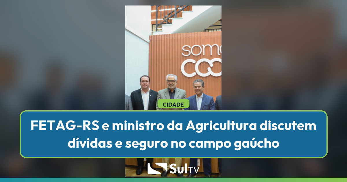 FETAG-RS cobra renegociação de dívidas rurais e ampliação do seguro agrícola com ministro