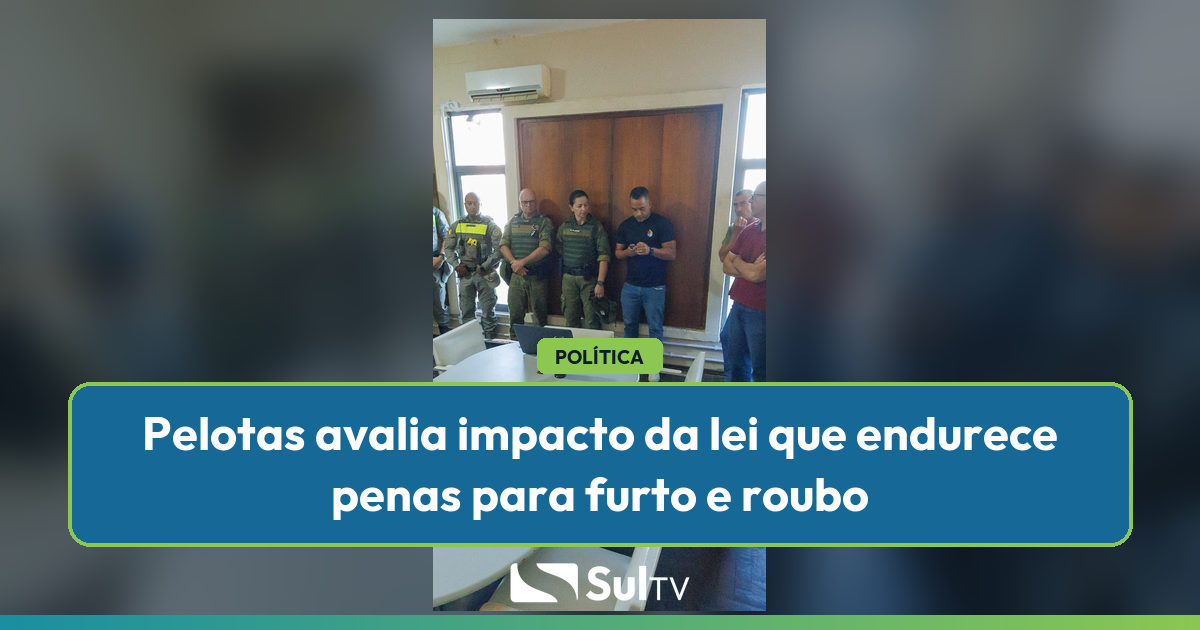 Nova lei endurece penas para furto e roubo: o que muda em Pelotas